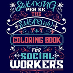 free EBOOK 📔 It's Not Swearing Per Se: The Swear(ish) Coloring Book For Social Worke