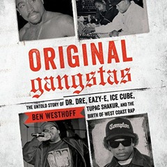 [Get] [EPUB KINDLE PDF EBOOK] Original Gangstas: The Untold Story of Dr. Dre, Eazy-E,