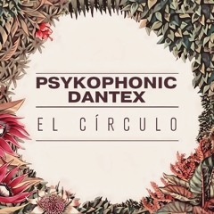 Psykophonic & Dantex - El Círculo