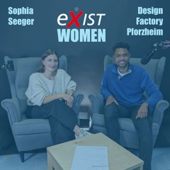 EXIST Women Podcast – Sophia Seeger: Sozoe