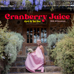 Cranberry Juice - ft Tai Dai (Prod.by Mootownoh)