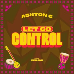Let Go / Control (Prod. Zenjah)