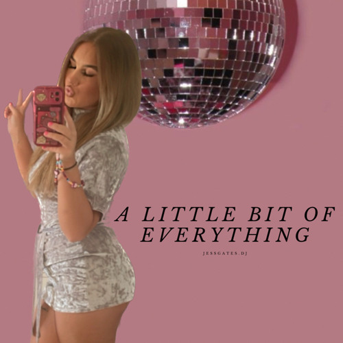A LITTLE BIT OF EVERYTHING - JESSGATES.DJ