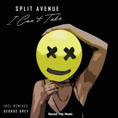 Split Avenue - I Can't Take (George Grey Remix)
