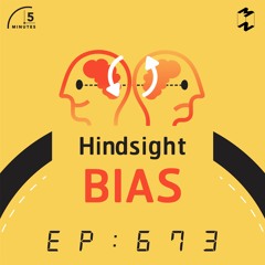 5 Minutes EP 673 Hindsight BIAS