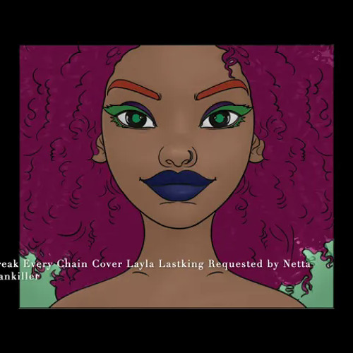 Stream Break Every Chain Cover by Layla Lastking requested by Netta