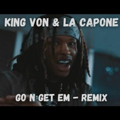 King Von - Go N Get Em (feat. LA Capone) [REMIX]