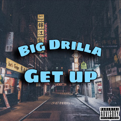 Big Drilla - Get Up