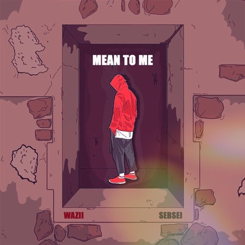 Mean To Me (Wazii x Sebsei)