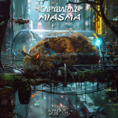 CapybaraZ - Miasma  [Out Now on Alpaka Muzik]