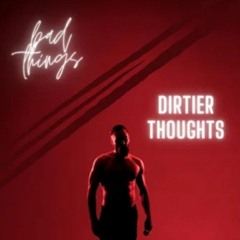Dirtier Thoughts by Nationhaven
