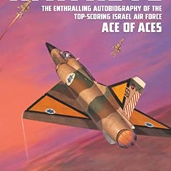 [Get] PDF 📂 Hawkeye: The Enthralling Autobiography of the Top-Scoring Israel Air For