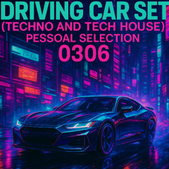 Driving car set (Techno and Tech house) Pessoal selection 0306