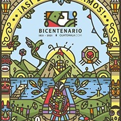 [Read] KINDLE 💘 ¡Así lo Celebramos! | Bicentenario de Guatemala (Spanish Edition) by