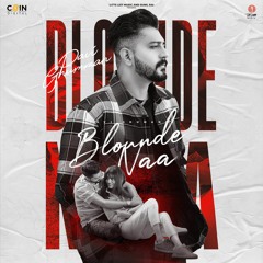 Blounde Naa By Pavii Ghuman | Coin Digital | New Punjabi Songs 2022