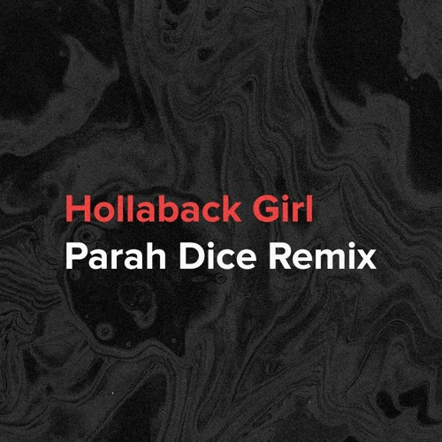 Hollaback Girl (Parah Dice Remix)