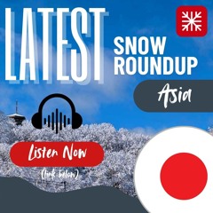 Asia Weekly Snow News - 8th January 2025.
