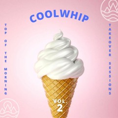 TOTM Takeover Sessions - COOLWHIP - Vol. 2