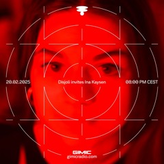 Disjoli invites Ina Kaysen @ GIMIC - 20 February 2025