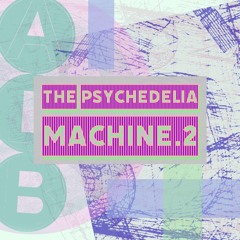 The Psychedelia Machine 2 - Techno Mix