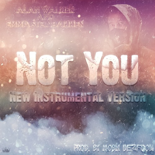 Alan Walker & Emma Steinbakken - Not You ( New Instrumental Version )