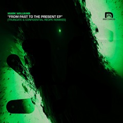 N&N Records: Mark Williams ´From Past To Present Ep´Incl: Truncate & Confidential Recipe Remixes
