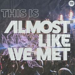 THIS IS ALMOST LIKE WE MET