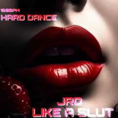 JRD - Like A Slut (Hard Dance Edit) Free DL