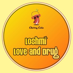 Loshmi - Love And Drug