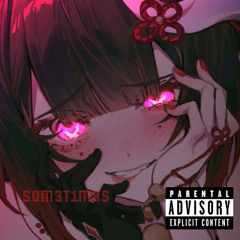 S0M3T1M3S (Prod By Yungchil x NoAgonyCollective[ProdByOtrich])