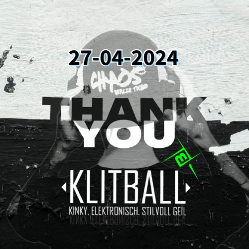 27-04-2024 - m-bia Berlin # KLITBALL x BERLIN # CHAOS TECHNO.BERLIN