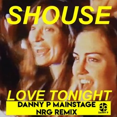 Shouse - Love Tonight (Danny P Mainstage NRG Remix)