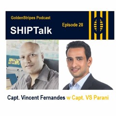 Shiptalk Episode 28 Capt Vincent Fernandes