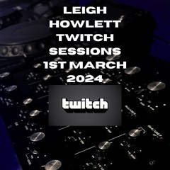 Leigh Howlett Twitch Sessions 01.03.24