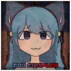 GOD COMPLEX [WIP]