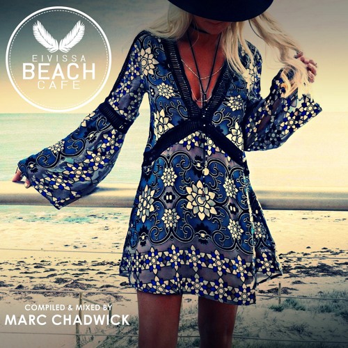 𝗘𝗶𝘃𝗶𝘀𝘀𝗮 𝗕𝗲𝗮𝗰𝗵 𝗖𝗮𝗳𝗲 - Compiled & mixed by Marc Chadwick