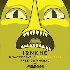 Ionkhe - Unnaceptable (REWORK 2k21)