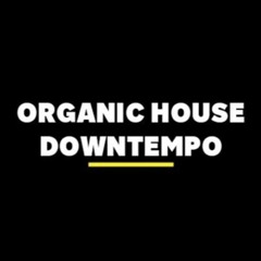 Downtempo Deep & Organic House 110-115BPM Mix  ( May 2021 )
