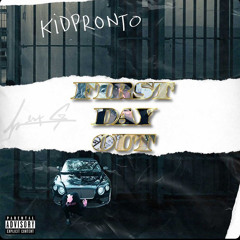 KidPronto - First Day Out (Prod D Rein)