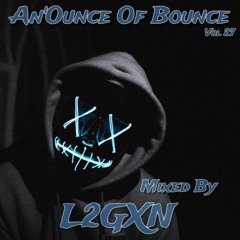 An'Ounce Of Bounce Vol 27