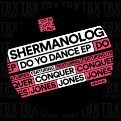 Premiere: Shermanology - Do Yo Dance [Do Not Sleep]