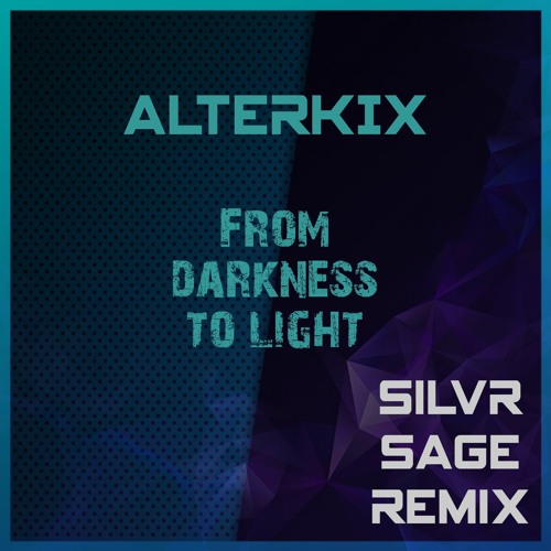 From Darkness To Light (Silvr Sage Remix)