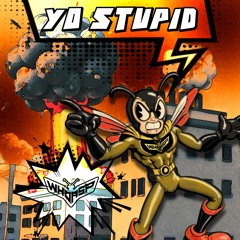 WHOASP - YO STUPID