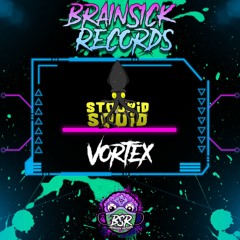STOOPID SQUID - VORTEX [BRAINSICK RECORDS PREMIERE] FREE DL