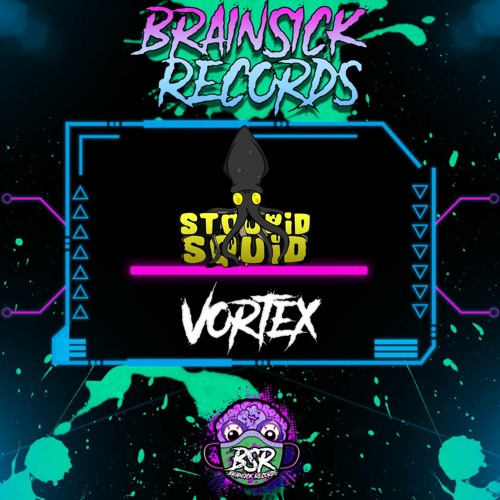 STOOPID SQUID - VORTEX [BRAINSICK RECORDS PREMIERE] FREE DL