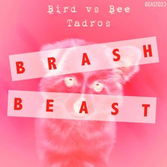 Tadros - Bird Vs Bee (Brash Beast)