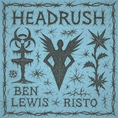 BEN LEWIS X RISTO - HEADRUSH (EXTENDED MIX)