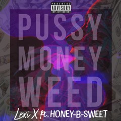 Pussy Money Weed ft. Honey-B-Sweet