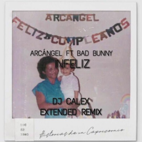Stream INFELIZ Arcangel Ft Bad Bunny DJCALEX Simple Extended Remix by DJ  CALEX | Listen online for free on SoundCloud