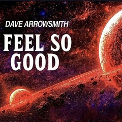 Dave Arrowsmith - Feel So Good